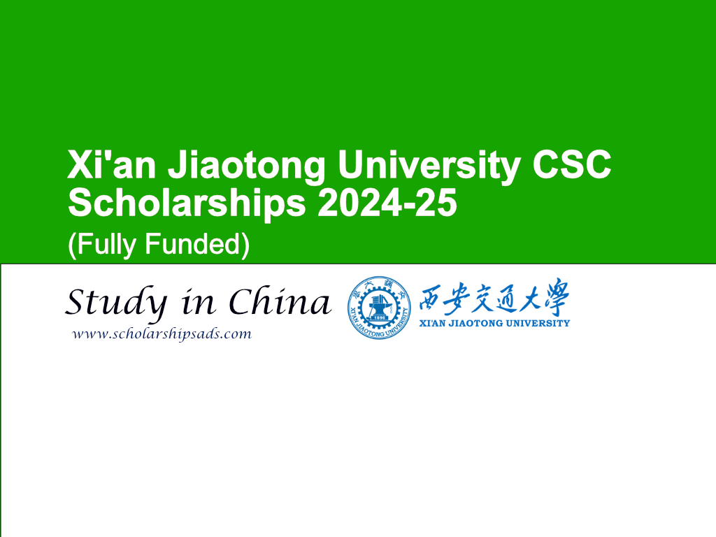 Xi An Jiaotong University Csc Scholarships 2024 25 China Fully Funded Xi An Jiaotong University Csc Scholarships 2024 25 China Fully Funded